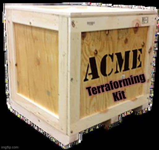 Acme | Terraforming Kit | image tagged in acme | made w/ Imgflip meme maker