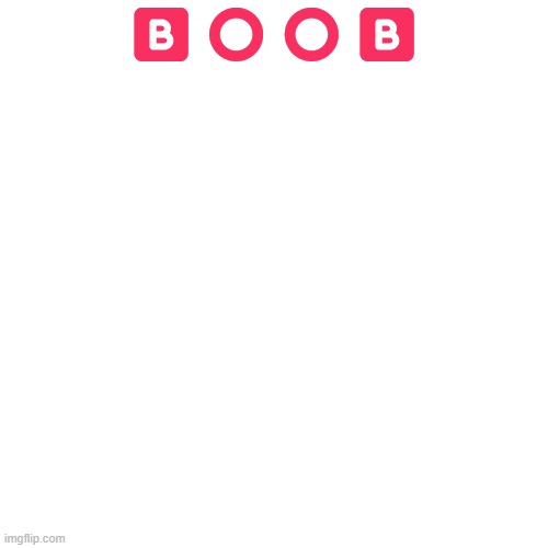 Blank Transparent Square | 🅱️⭕⭕🅱️ | image tagged in memes,blank transparent square | made w/ Imgflip meme maker