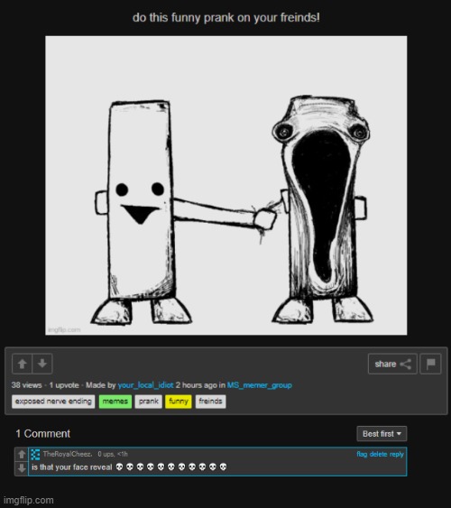 Is that your face reveal? | made w/ Imgflip meme maker