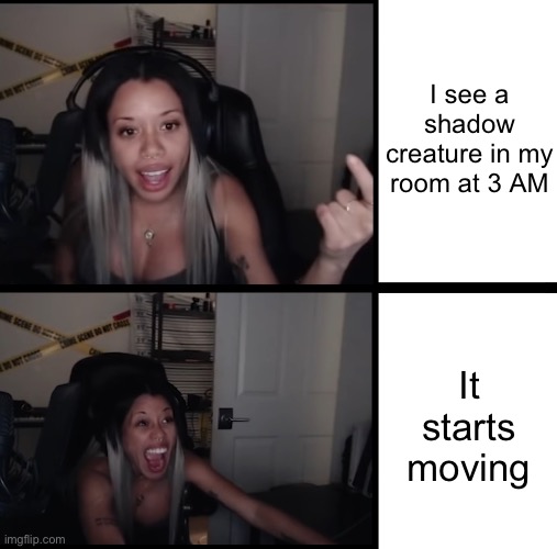 i’m tired | I see a shadow creature in my room at 3 AM; It starts moving | image tagged in 3am | made w/ Imgflip meme maker