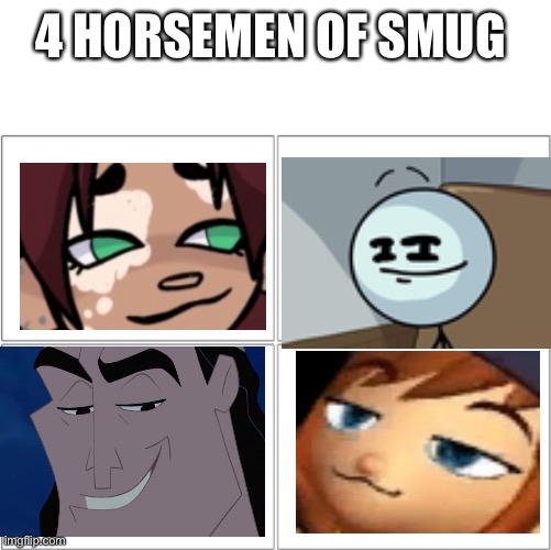 S m U g | 4 HORSEMEN OF SMUG | image tagged in the 4 horsemen of | made w/ Imgflip meme maker