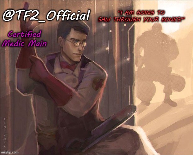 High Quality TF2_Official will saw through your bones Blank Meme Template