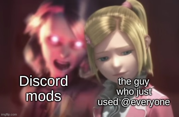 W H O M S T H A T H P I N G E T H M E | Discord mods; the guy who just used @everyone | image tagged in memes,funny,discord | made w/ Imgflip meme maker