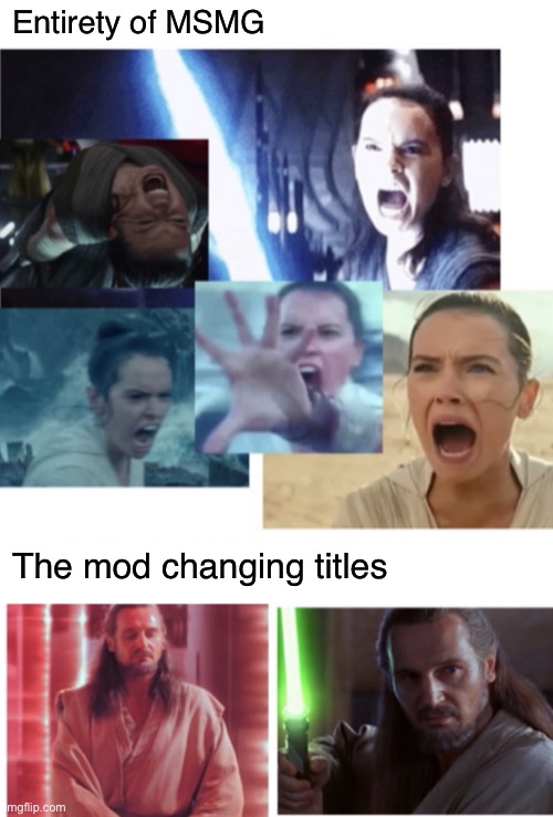 the title before me was a mess so -blobie {Sh] just cleanin up the mess | Entirety of MSMG; The mod changing titles | image tagged in rage vs calm | made w/ Imgflip meme maker