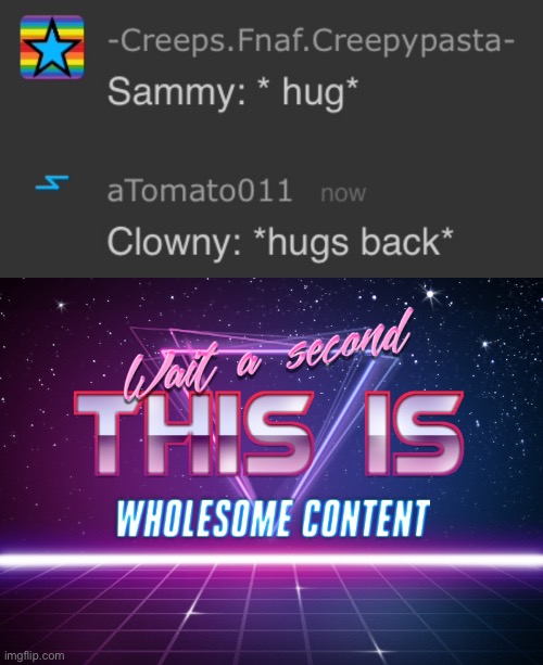 image tagged in wait a second this is wholesome content | made w/ Imgflip meme maker