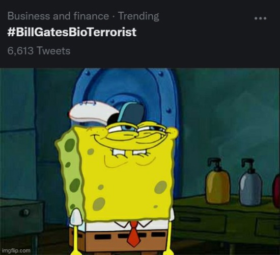 I think this should be his official new name. | image tagged in memes,don't you squidward,bill gates,bio terrorist,liberals,left | made w/ Imgflip meme maker