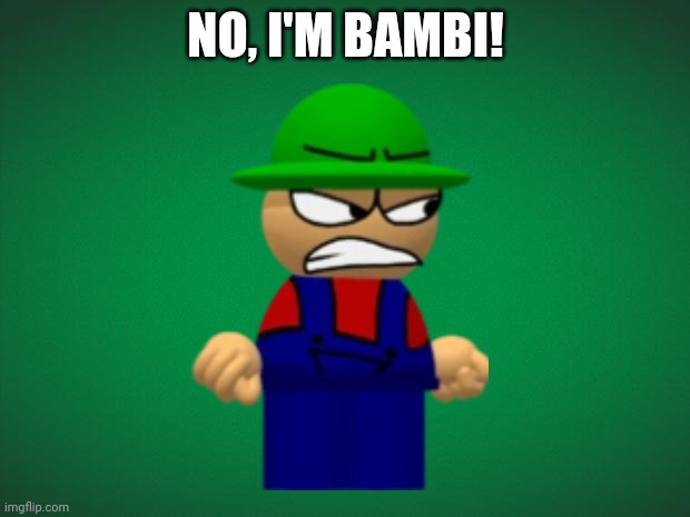 Green background | NO, I'M BAMBI! | image tagged in green background | made w/ Imgflip meme maker