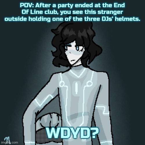 If you haven't watch TRON Legacy get out | POV: After a party ended at the End Of Line club, you see this stranger outside holding one of the three DJs' helmets. WDYD? | image tagged in tron legacy | made w/ Imgflip meme maker