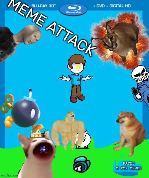 Meme attack | MEME ATTACK; RATED M FOR MEMES | image tagged in memes | made w/ Imgflip meme maker