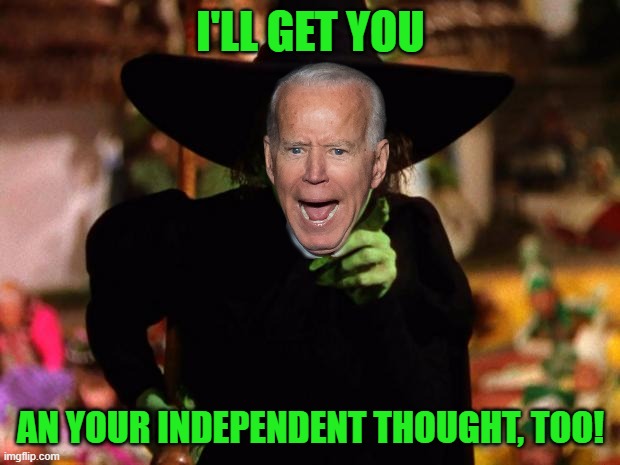 wicked witch  | I'LL GET YOU AN YOUR INDEPENDENT THOUGHT, TOO! | image tagged in wicked witch | made w/ Imgflip meme maker
