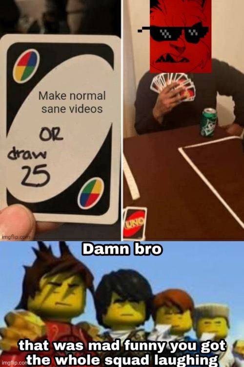 image tagged in damn bro you got the whole squad laughing | made w/ Imgflip meme maker