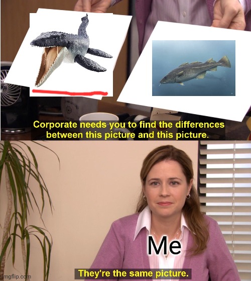 Mosa and Cod. They're the same | Me | image tagged in memes,they're the same picture | made w/ Imgflip meme maker