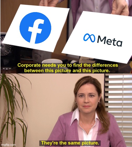 They're The Same Picture | image tagged in memes,they're the same picture,facebook,meta | made w/ Imgflip meme maker