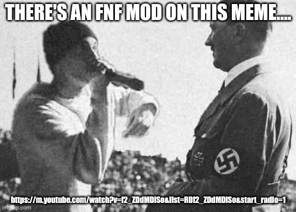 Eminem roasting hitler | THERE'S AN FNF MOD ON THIS MEME.... https://m.youtube.com/watch?v=f2_ZDdMDlSo&list=RDf2_ZDdMDlSo&start_radio=1 | image tagged in eminem roasting hitler | made w/ Imgflip meme maker