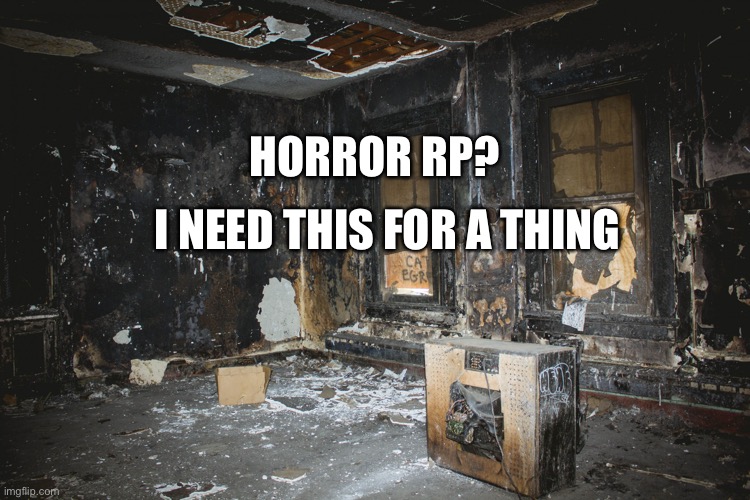 Everyone is about to meet the.... not so friendly variant of me | I NEED THIS FOR A THING; HORROR RP? | image tagged in creepy room | made w/ Imgflip meme maker