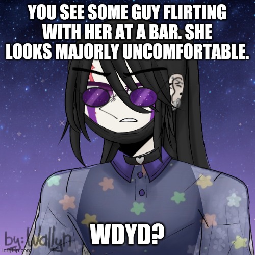 No joke/bambi ocs! Romance rp! | YOU SEE SOME GUY FLIRTING WITH HER AT A BAR. SHE LOOKS MAJORLY UNCOMFORTABLE. WDYD? | made w/ Imgflip meme maker