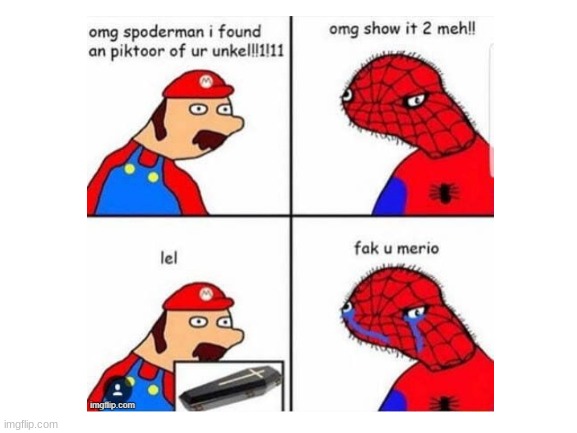 lol | image tagged in memes,funny,mario,spiderman,uncle ben,lol | made w/ Imgflip meme maker