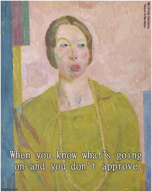 What's Going On | image tagged in what's going on,disapproval,vanessa bell,art memes,painting,bloomsbury | made w/ Imgflip meme maker