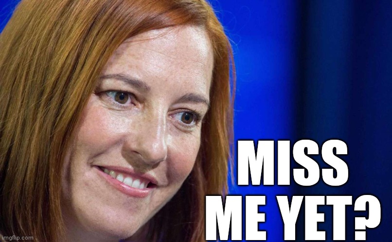 Coming Soon: Lying with Jen |  MISS ME YET? | image tagged in jen psaki,im sorry,baby,getting paid,real redhead | made w/ Imgflip meme maker