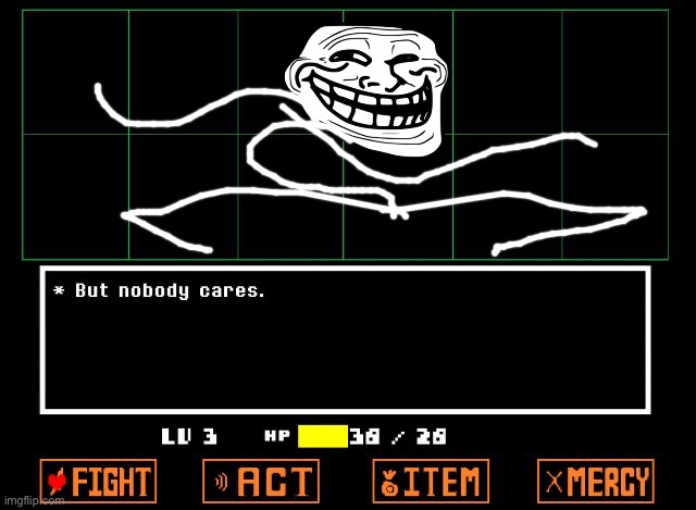 Undertale but nobody cares  | image tagged in undertale but nobody cares | made w/ Imgflip meme maker