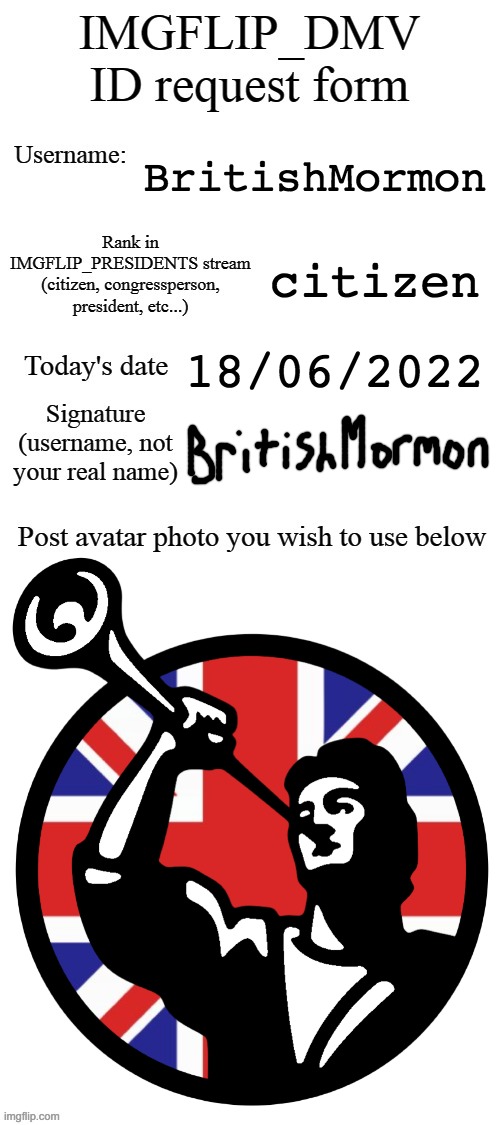 DMV ID Request Form |  BritishMormon; citizen; 18/06/2022 | image tagged in dmv id request form | made w/ Imgflip meme maker