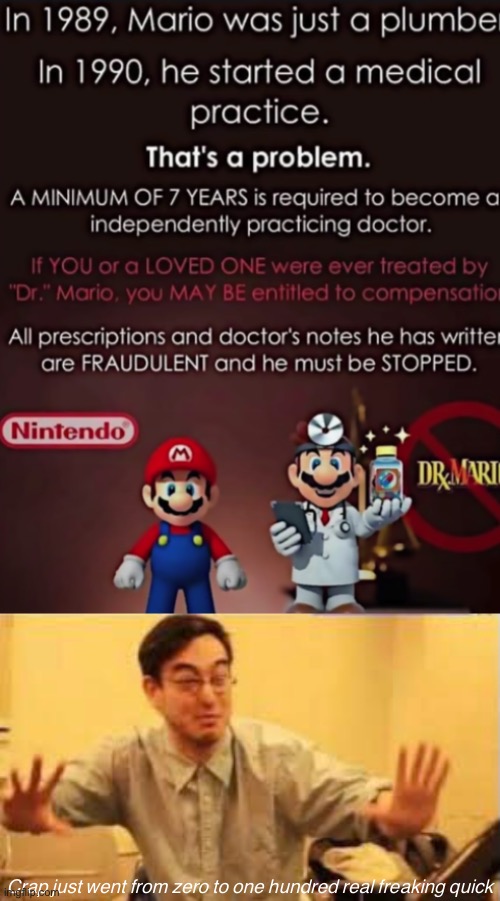 This cannot be good | Crap just went from zero to one hundred real freaking quick | image tagged in mario,shit went form 0 to 100,nintendo,memes,funny | made w/ Imgflip meme maker