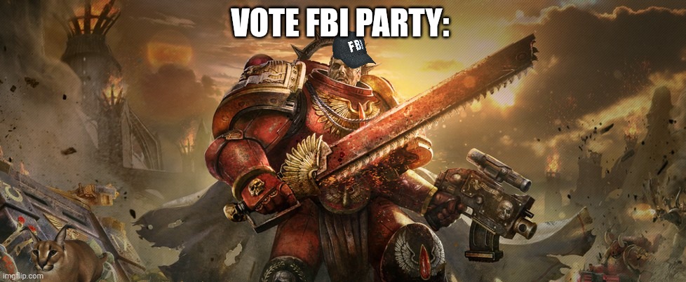 Vote crusaders/ FBI | VOTE FBI PARTY: | image tagged in why is the fbi here | made w/ Imgflip meme maker