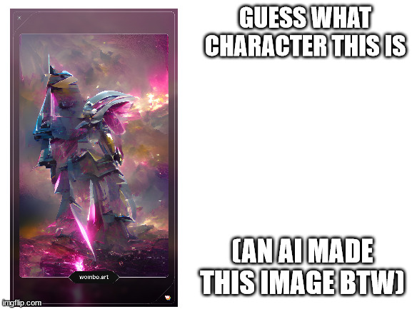 Blank White Template | GUESS WHAT CHARACTER THIS IS; (AN AI MADE THIS IMAGE BTW) | image tagged in blank white template | made w/ Imgflip meme maker