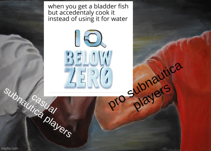 Its the truth |  pro subnautica players; casual subnautica players | image tagged in memes,epic handshake | made w/ Imgflip meme maker