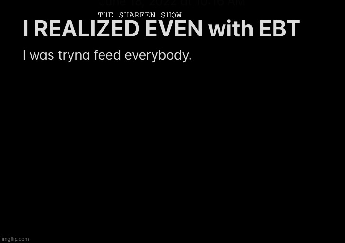 Ebt generous | THE SHAREEN SHOW | image tagged in ebtquotes,quotes,inspirational quote,selfcarequote,mental health | made w/ Imgflip meme maker