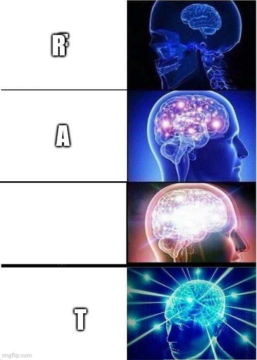Expanding Brain | F; R; A; T | image tagged in memes,expanding brain | made w/ Imgflip meme maker