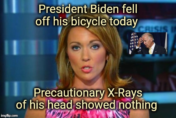 Biden wearing a helmet is like closing the barn door after the horses got out | President Biden fell off his bicycle today Precautionary X-Rays of his head showed nothing | image tagged in real news network,protection,well yes but actually no,bicycle,task failed successfully | made w/ Imgflip meme maker