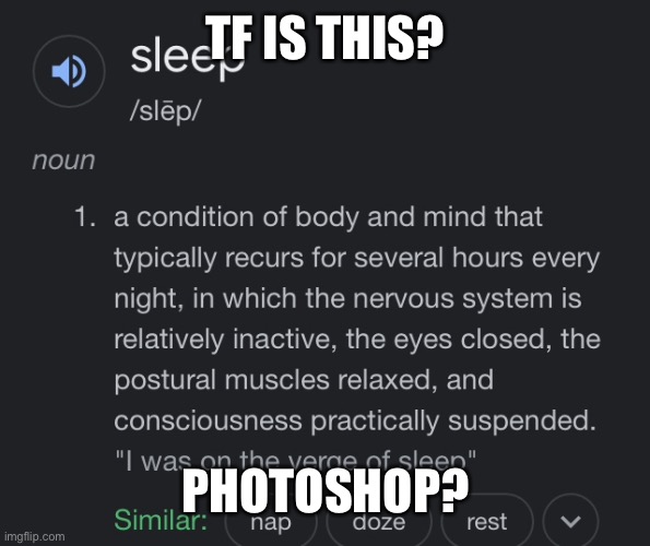 Wtf is sleep | TF IS THIS? PHOTOSHOP? | made w/ Imgflip meme maker