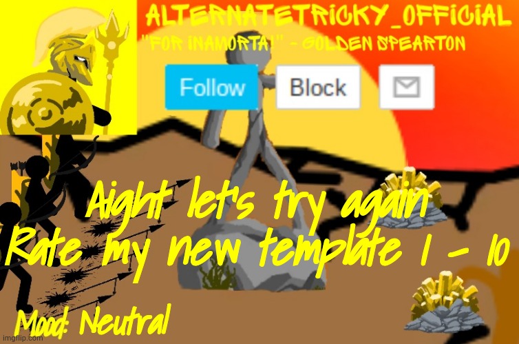 Alternate Tricky's Stick War: Legacy template | Aight let's try again

Rate my new template 1 - 10; Neutral | image tagged in alternate tricky's stick war legacy template | made w/ Imgflip meme maker