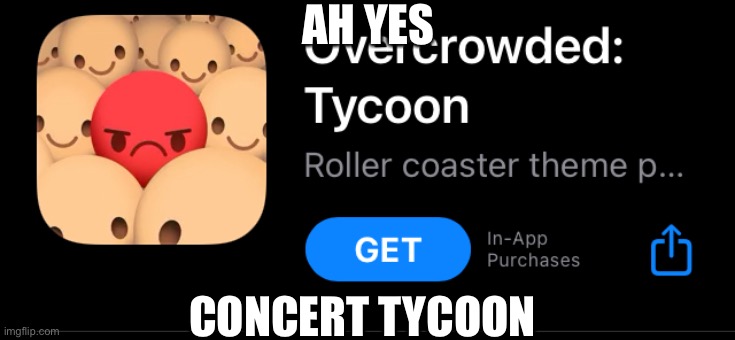 AH YES; CONCERT TYCOON | made w/ Imgflip meme maker