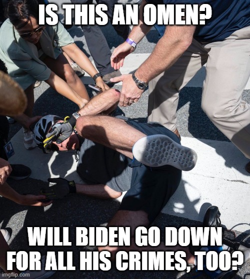 Can't run the country, can't ride a bike. | IS THIS AN OMEN? WILL BIDEN GO DOWN FOR ALL HIS CRIMES, TOO? | image tagged in biden,joe biden,creepy joe biden | made w/ Imgflip meme maker