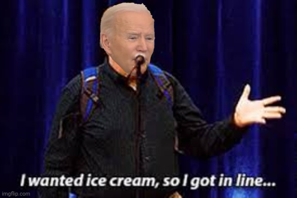 He thought he was in line for ice cream | image tagged in community,joe biden,ice cream | made w/ Imgflip meme maker