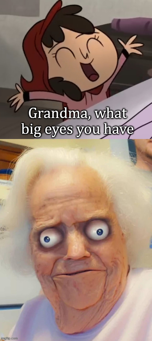 Grandma, what big eyes you have | image tagged in little red riding hood,cursed image | made w/ Imgflip meme maker