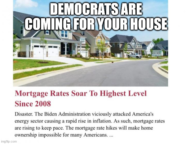 DEMOCRATS ARE COMING FOR YOUR HOUSE | made w/ Imgflip meme maker