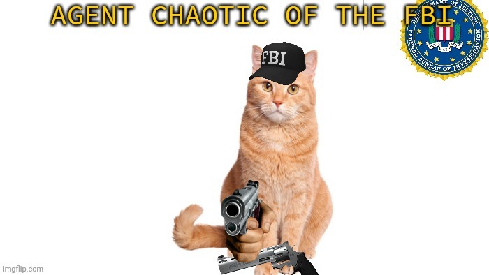 Chaotic Fbi | image tagged in chaotic fbi | made w/ Imgflip meme maker