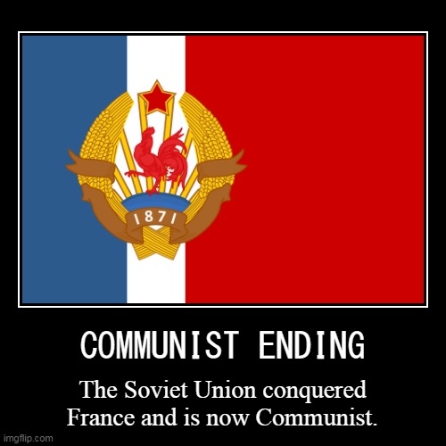 France - COMMUNIST ENDING | image tagged in france,communist,ending | made w/ Imgflip demotivational maker