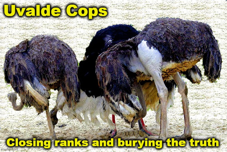 We Have Nothing More To Say | Uvalde Cops; Closing ranks and burying the truth | image tagged in uvalde,school shootings,uvaldepd | made w/ Imgflip meme maker