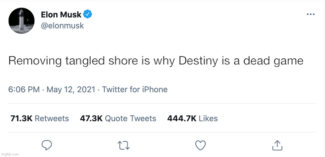 Stupid bungie | Removing tangled shore is why Destiny is a dead game | image tagged in elon musk blank tweet | made w/ Imgflip meme maker