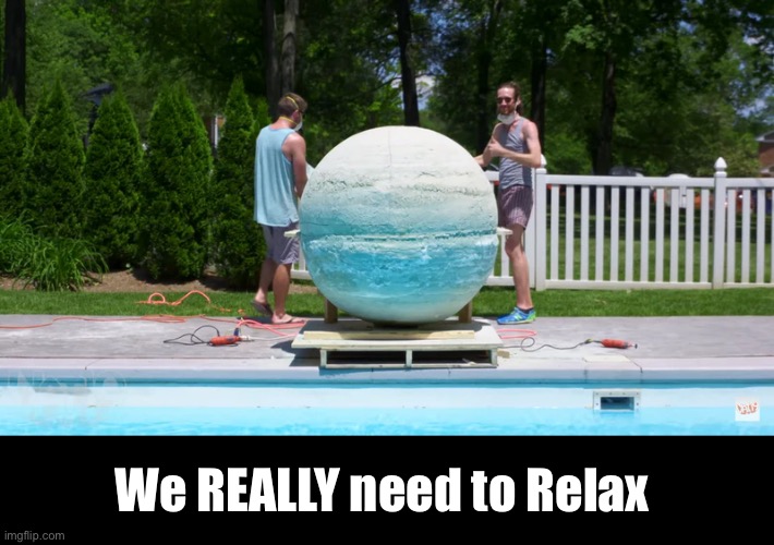 We REALLY need to Relax | made w/ Imgflip meme maker