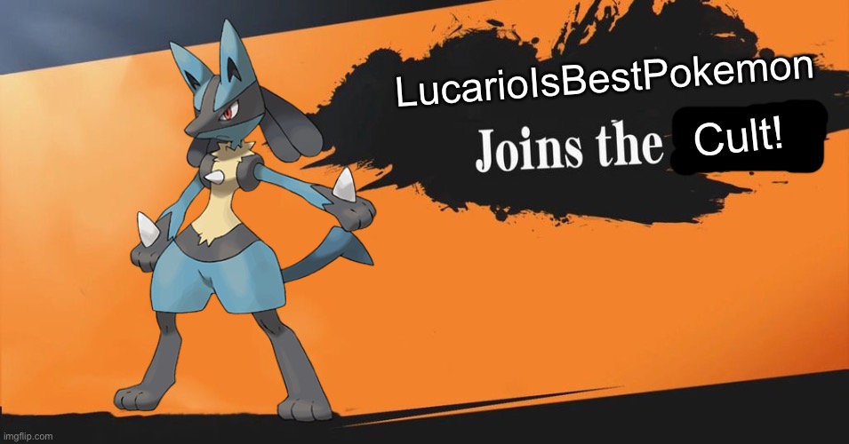 LucarioIsBestPokemon Cult! | made w/ Imgflip meme maker