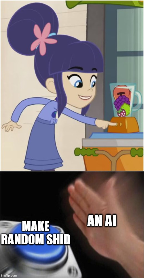 AN AI; MAKE RANDOM SHID | image tagged in blueberry muffin blender button,memes,blank nut button | made w/ Imgflip meme maker