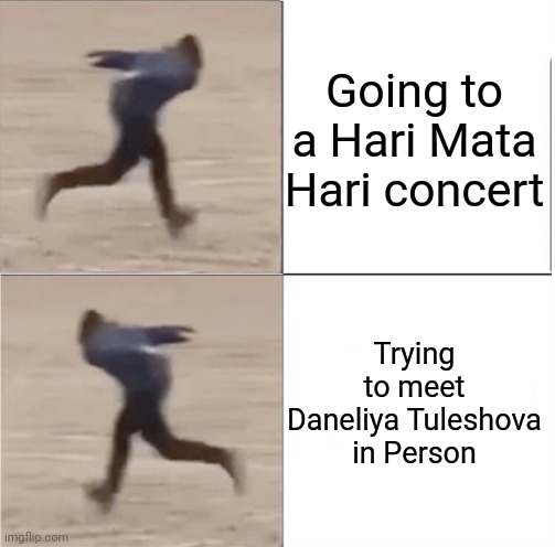 I prefer Hari Mata Hari over Daneliya Tuleshova. |  Going to a Hari Mata Hari concert; Trying to meet Daneliya Tuleshova in Person | image tagged in naruto runner drake flipped,funny,daneliya tuleshova sucks,so true memes | made w/ Imgflip meme maker