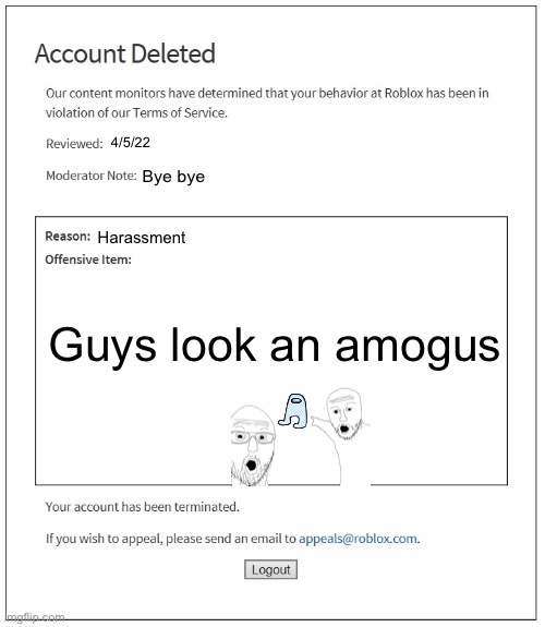 Amogus |  4/5/22; Bye bye; Harassment; Guys look an amogus | image tagged in banned from roblox | made w/ Imgflip meme maker