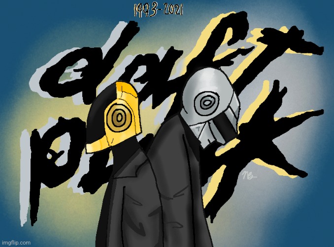 Some tribute art I made idk | image tagged in daft punk,tribute art | made w/ Imgflip meme maker