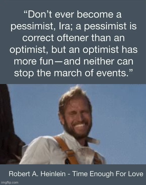 Lazarus Long quote Optimist | image tagged in charlton heston laughing | made w/ Imgflip meme maker